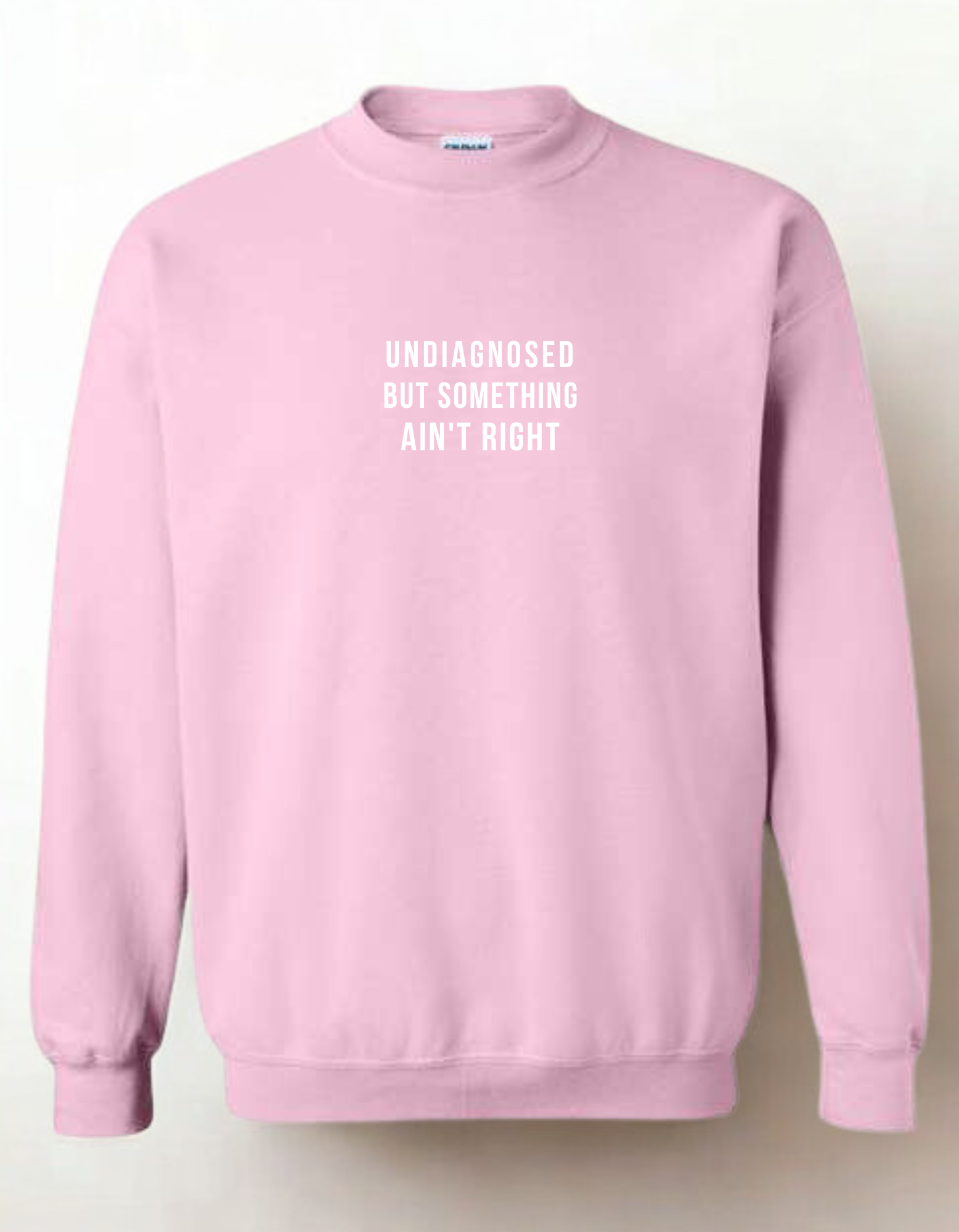 Undiagnosed But Something Ain't Right  - Embroidered Crewneck