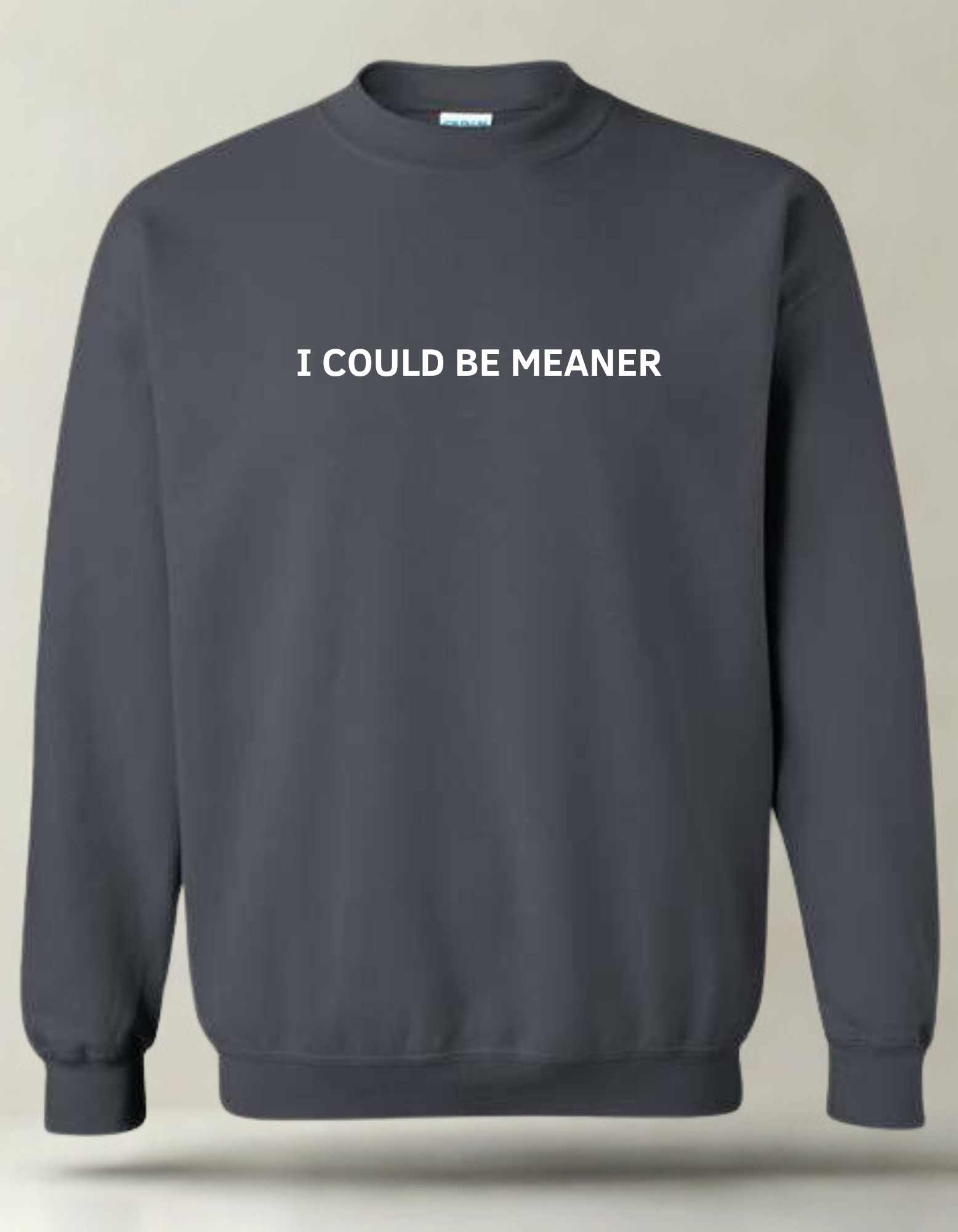 I could be meaner - Embroidered Crewneck
