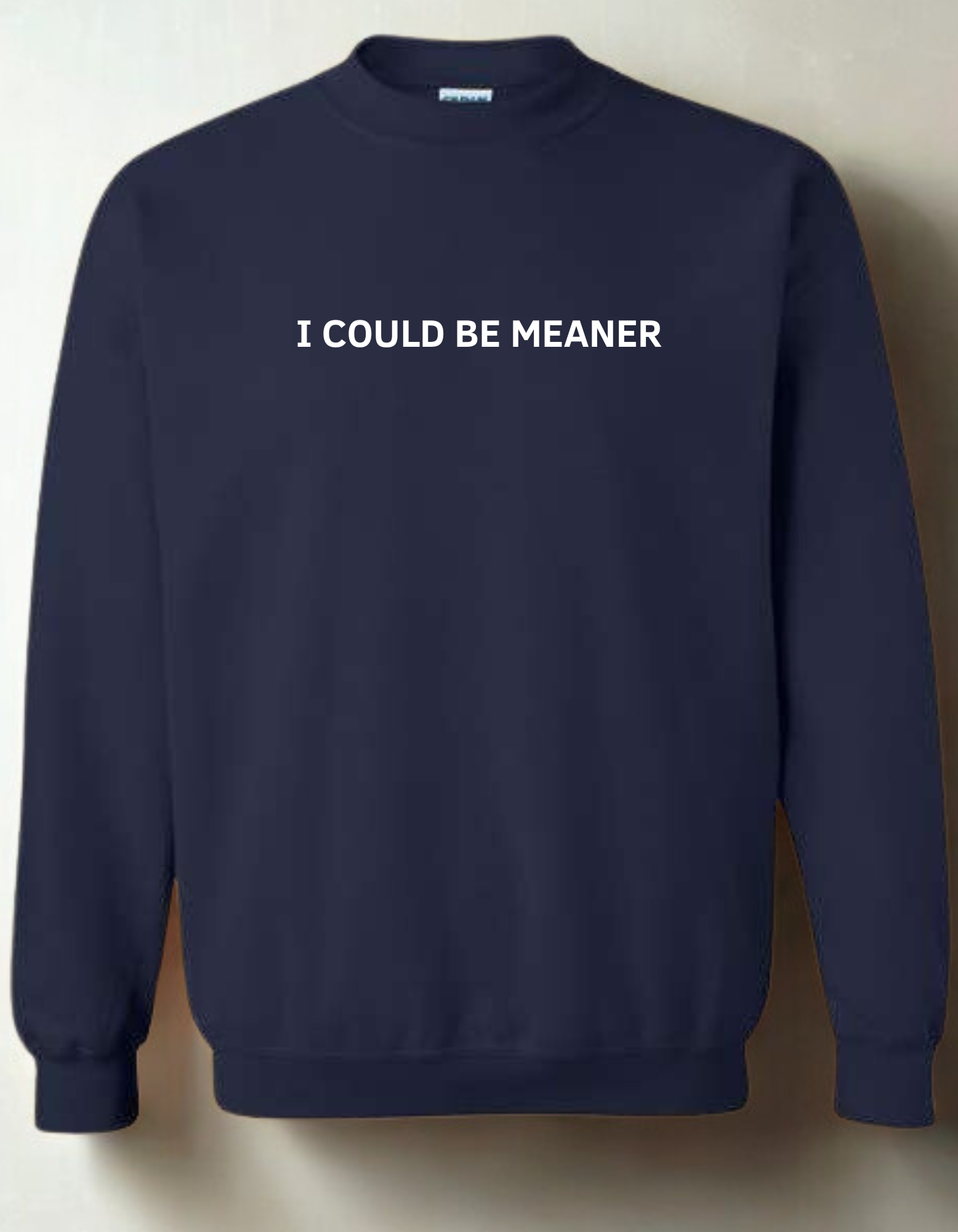 I could be meaner - Embroidered Crewneck