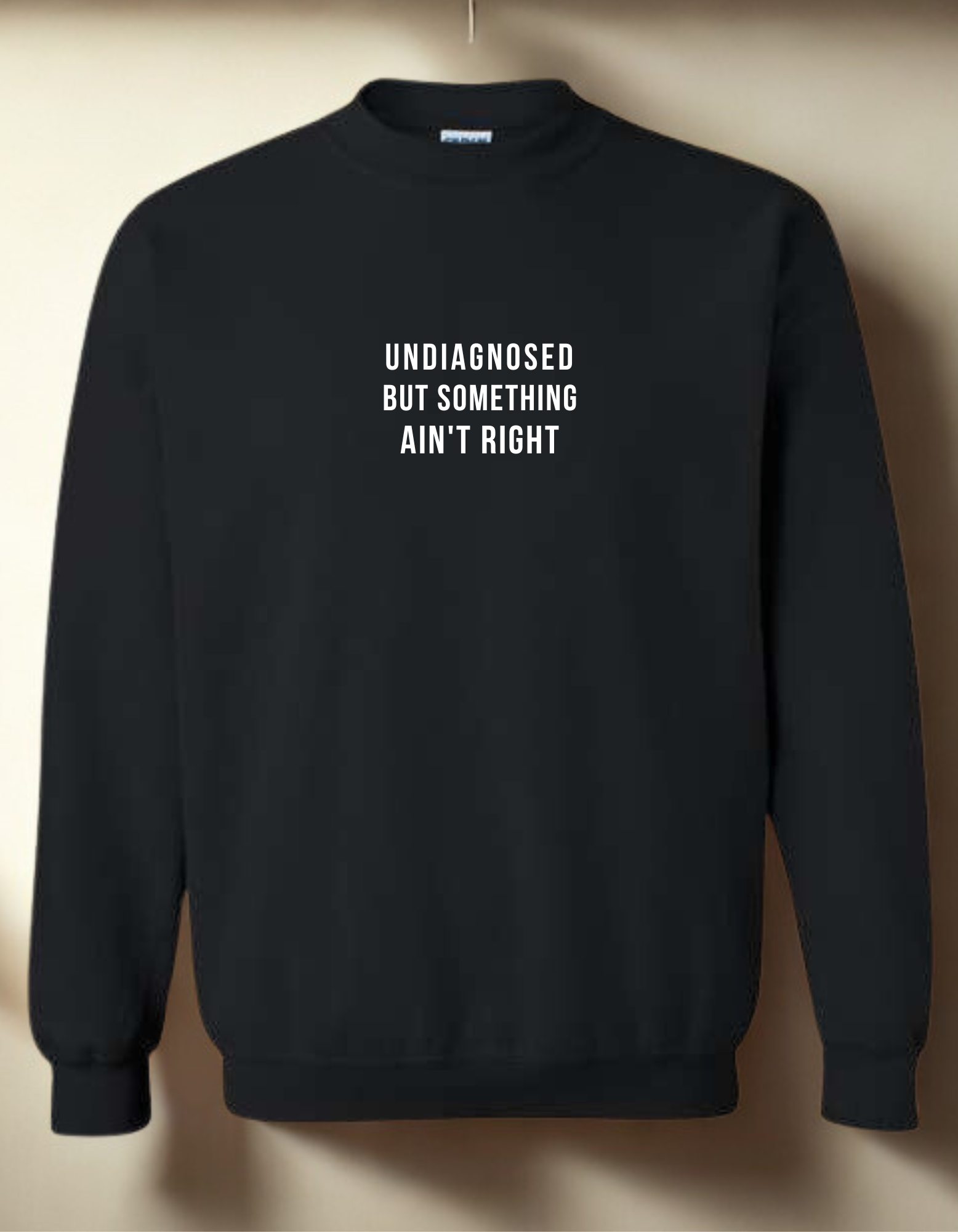 Undiagnosed But Something Ain't Right  - Embroidered Crewneck