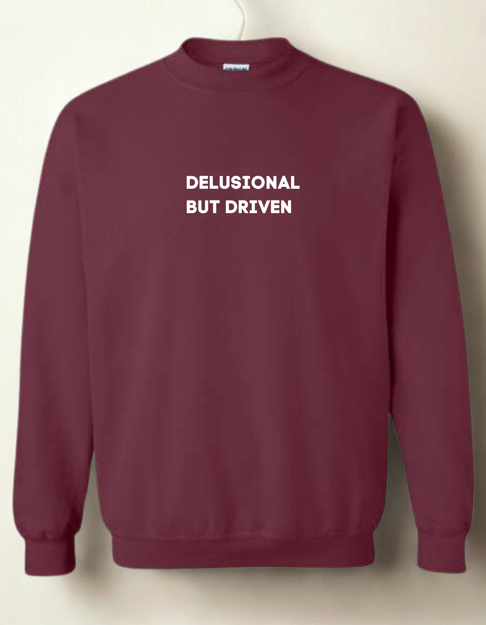 Delusional But Driven  - Embroidered Crewneck