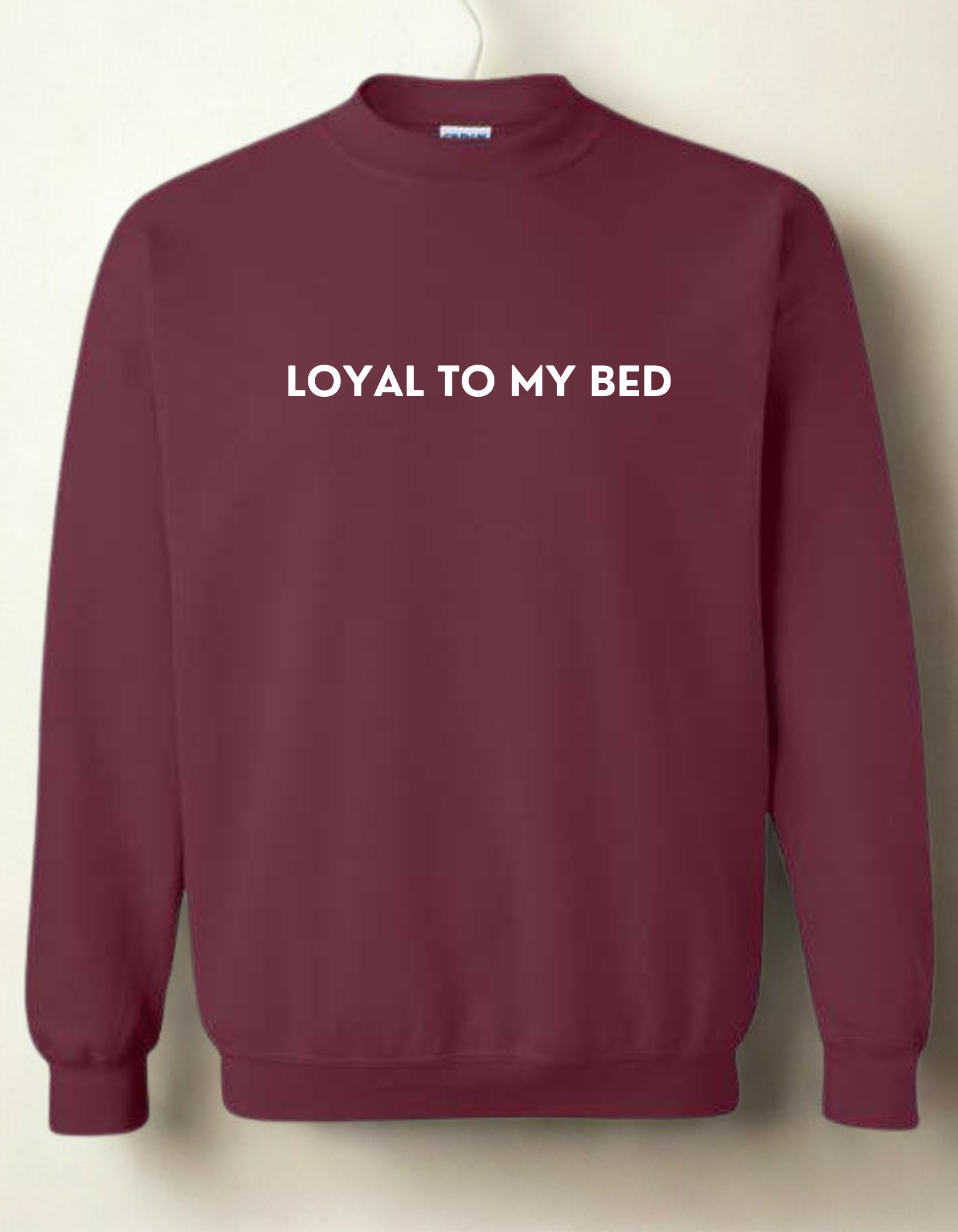 Loyal to my Bed- Embroidered Crewneck