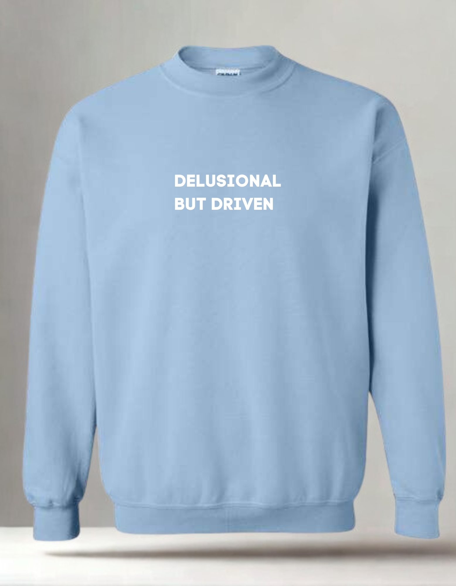 Delusional But Driven  - Embroidered Crewneck