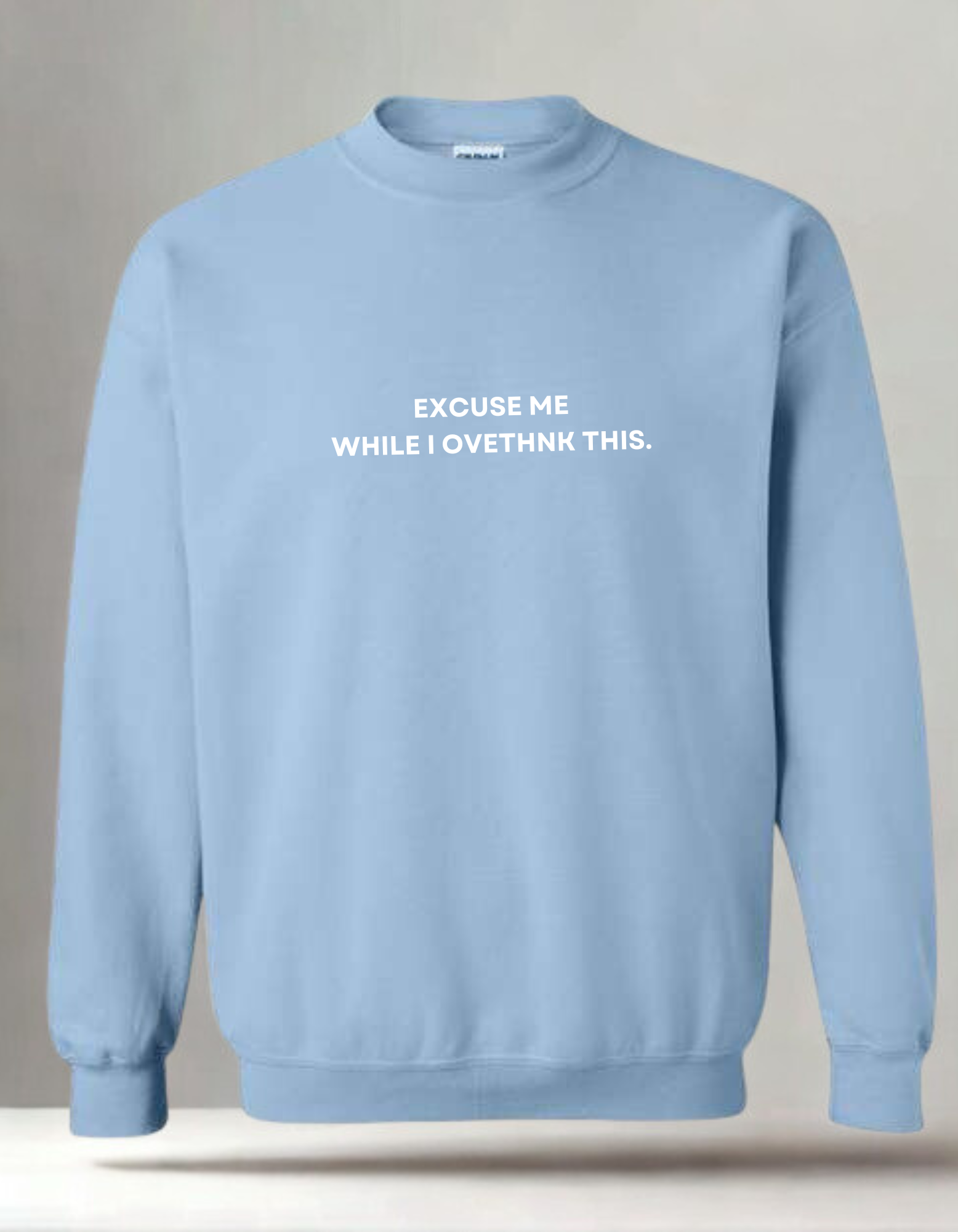 Excuse Me While I Overthink This  - Embroidered Crewneck