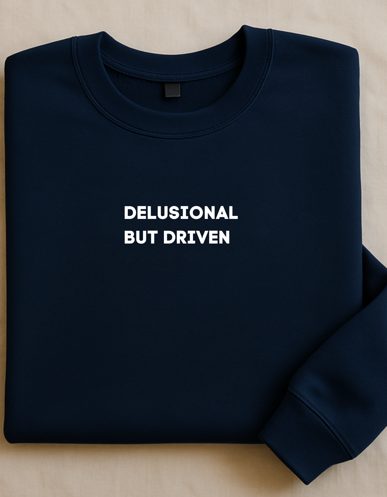 Delusional But Driven  - Embroidered Crewneck