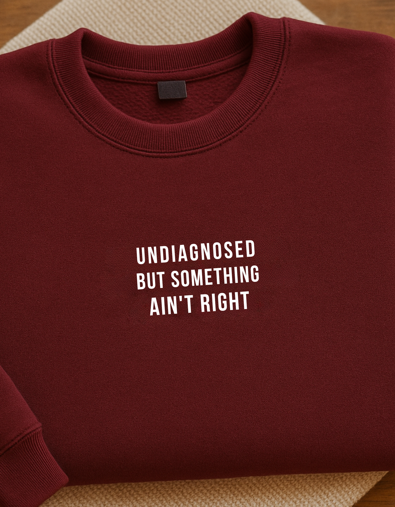 Undiagnosed But Something Ain't Right  - Embroidered Crewneck